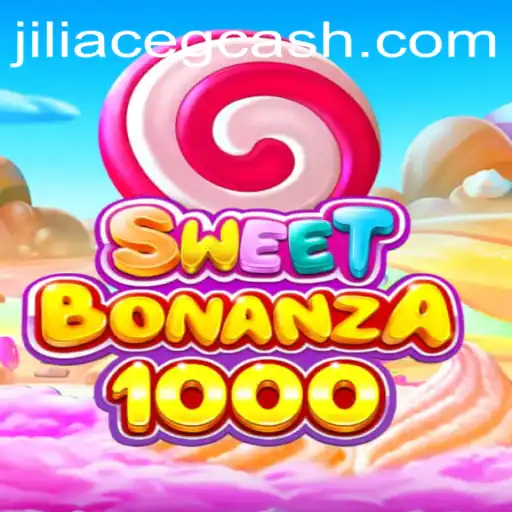 SweetBonanza1000: A Thrilling Adventure in the World of JILIACE Gaming