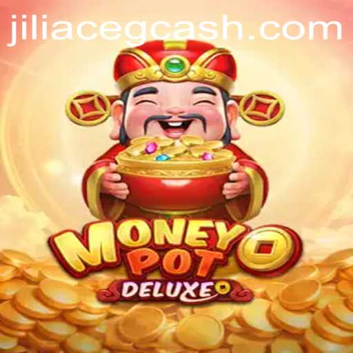 Exploring MoneyPotDELUXE: A Thrilling Gaming Experience with JILIACE